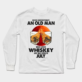 Never Underestimate An Old July Man Who Loves Whiskey Long Sleeve T-Shirt